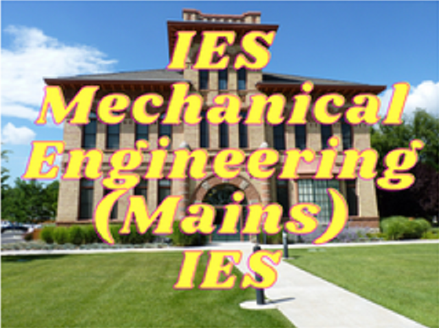IES - Mechanical Engineering (Mains)